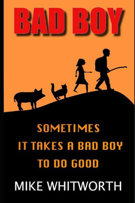 BAD BOY: Sometimes It Takes a Bad Boy To Do Good