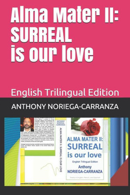 ALMA MATER II: SURREAL IS OUR LOVE: English Trilingual Edition (Alma Mater Poetry)