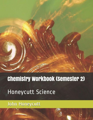 Chemistry Workbook (Semester 2): Honeycutt Science