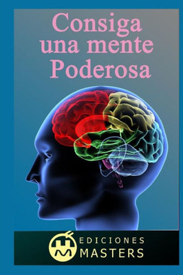 Consiga una mente poderosa (Spanish Edition)