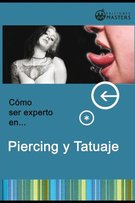 Cómo ser experto en piercing y tatuaje (Spanish Edition)