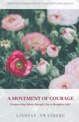 A Movement of Courage:: Connecting More Deeply for a Happier Life