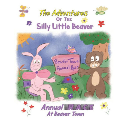 Annual Race at Beaver Town (The Adventures of the Silly Little Beaver)