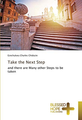 Take the Next Step: and there are Many other Steps to be taken