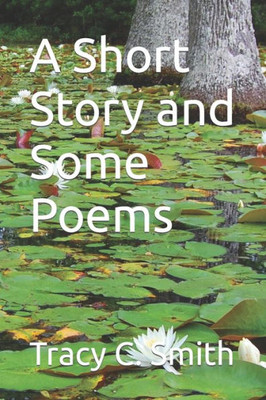 A Short Story and Some Poems