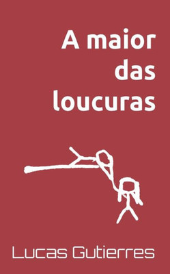 A maior das loucuras (Portuguese Edition)