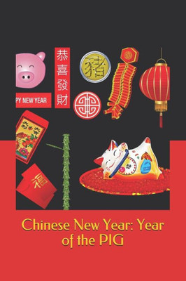 Chinese New Year: Year of the PIG: 2019 Chinese New Year Cover Edition (Year of the PIG) (Chinese New year: 2019 Year of the Pig)