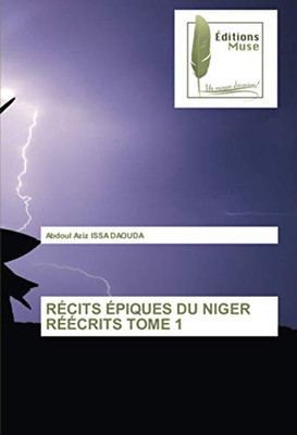 RÉCITS ÉPIQUES DU NIGER RÉÉCRITS TOME 1 (French Edition)