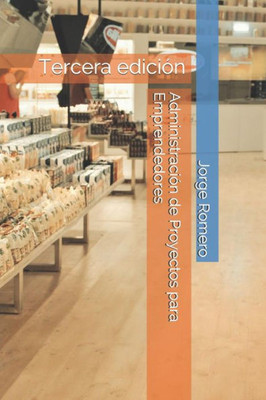 Administración de Proyectos para Emprendedores: Tercera edición (Spanish Edition)