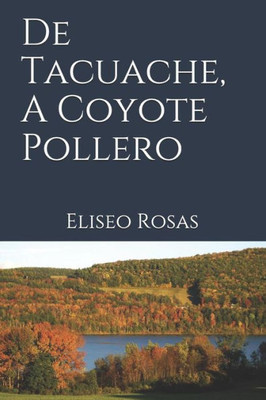 De Tacuache, A Coyote Pollero (Spanish Edition)