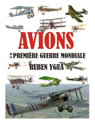 AVIONS DE LA PREMIÈRE GUERRE MONDIALE (French Edition)