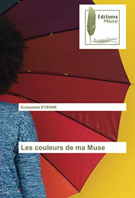 Les couleurs de ma Muse (French Edition)