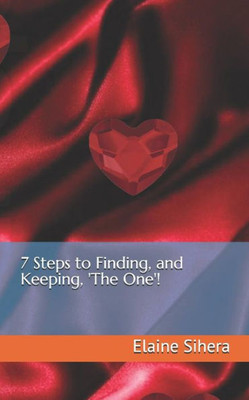 7 Steps to Finding, and Keeping, 'The One'!