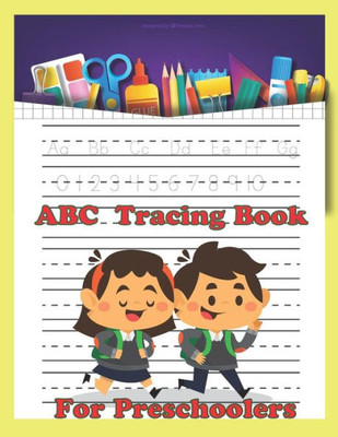 ABC Tracing Book For Preschoolers: Letter and Number Tracing Practice Book For Preschoolers, Kindergarten,ABC Kids 123 Kids, 8.5x11 inches