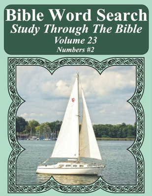 Bible Word Search Study Through The Bible: Volume 23 Numbers #2 (Bible Word Search Puzzles For Adults Jumbo Large Print Sailboat Series)