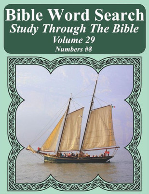 Bible Word Search Study Through The Bible: Volume 29 Numbers #8 (Bible Word Search Puzzles For Adults Jumbo Large Print Sailboat Series)