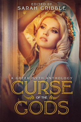 Curse of the Gods: A Greek Myth Anthology