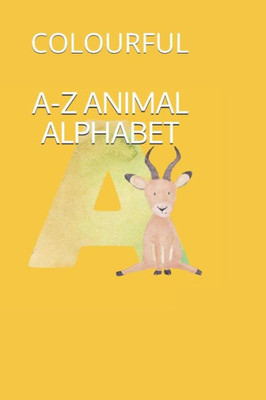 A-Z ANIMAL ALPHABET: COLOURFUL