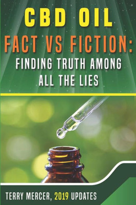 CBD Oil ~ Fact vs Fiction: Finding truth among all the lies