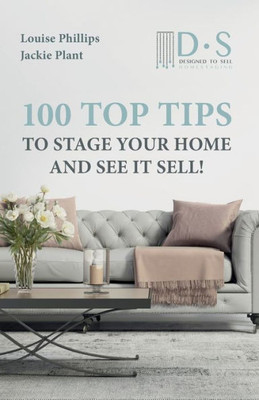 100 Top Tips to Stage your Home and See it Sell