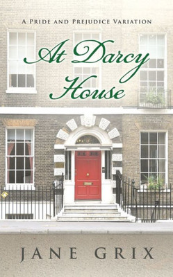 At Darcy House: A Pride and Prejudice Variation