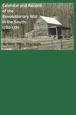 Calendar and Record of the Revolutionary War in the South: 1780-1781