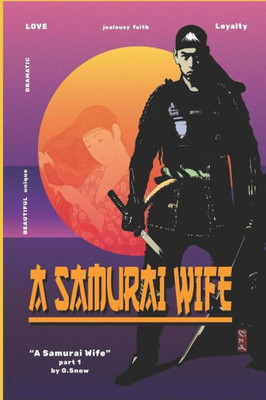 A Samurai Wife: Love, Strife and Faith