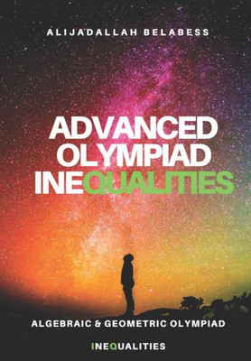 Advanced Olympiad Inequalities: Algebraic & Geometric Olympiad Inequalities