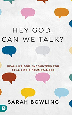 Hey God, Can We Talk?: Real-Life God Encounters for Real-Life Circumstances - Hardcover