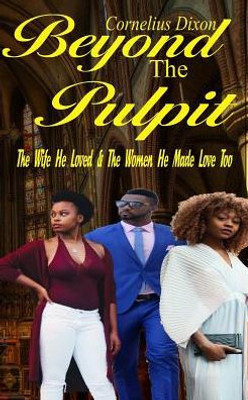 Beyond The Pulpit: The wife he loved & the woman he made love too