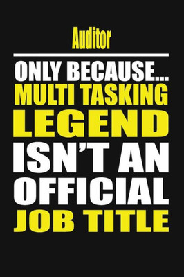 Auditor Only Because Multi Tasking Legend Isn't An Official Job Title