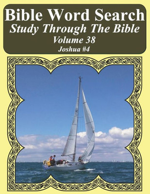 Bible Word Search Study Through The Bible: Volume 38 Joshua #4 (Bible Word Search Puzzles For Adults Jumbo Large Print Sailboat Series)