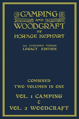 Camping And Woodcraft - Combined Two Volumes In One - The Expanded 1921 Version (Legacy Edition): The Deluxe Two-Book Masterpiece On Outdoors Living ... (Library of American Outdoors Classics) - Paperback