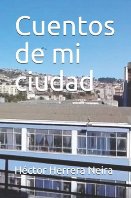 Cuentos de mi ciudad (Spanish Edition)