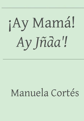 ¡Ay Mamá! / Ay Jña?á! (Spanish Edition)