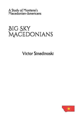 Big Sky Macedonians: A Study of Montana's Macedonian-Americans (Macedonians of America)