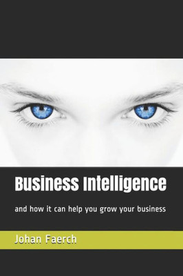 Business Intelligence: and how it can help you grow your business