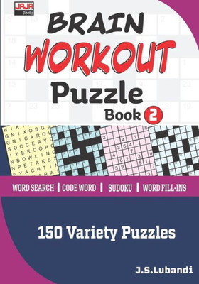 BRAIN WORKOUT Puzzle Book 2 (150 Variety puzzles: Word Search, Word Fill-ins, Code Word and Sudoku for Hours of Entertaining Fun.)