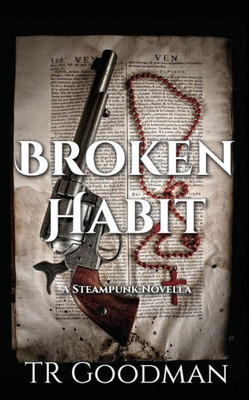 Broken Habit: A Steampunk Novella