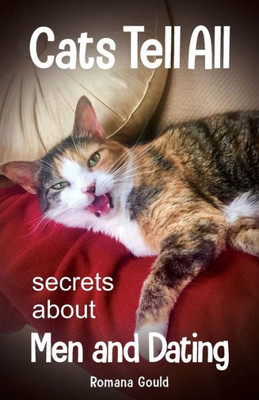 Cats Tell All: secrets about men and dating
