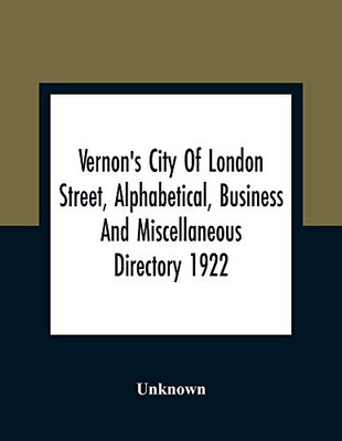 Vernon'S City Of London Street, Alphabetical, Business And Miscellaneous Directory 1922