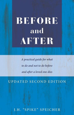 Before and After: A practical guide for what to do and not to do before and after a loved one dies