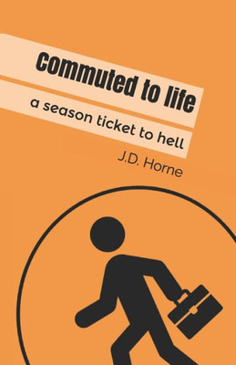 Commuted to life: A season ticket to hell