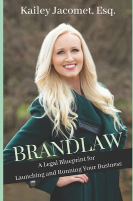 Brandlaw: A Legal Blueprint for Launching and Running Your Business