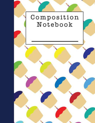 Composition Notebook: A Cupcake Themed Notebook for Students