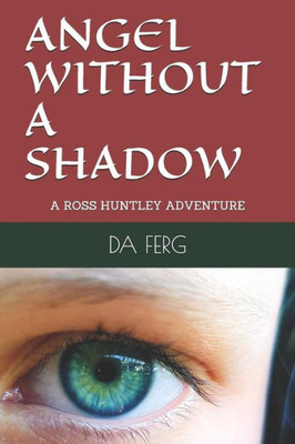 ANGEL WITHOUT A SHADOW: A ROSS HUNTLEY ADVENTURE