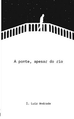 A ponte, apesar do rio (Portuguese Edition)