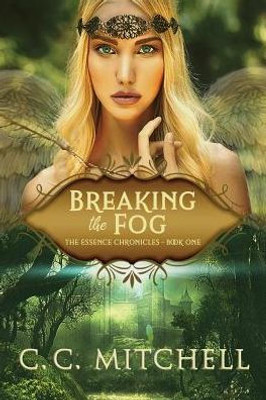 Breaking the Fog: The Essence Chronicles Book One