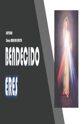 Bendecido Eres (Spanish Edition)