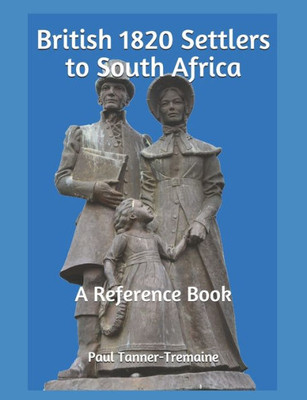 British 1820 Settlers to South Africa: A Reference Book